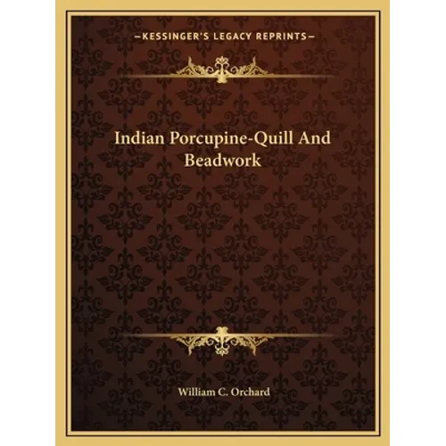 Indian Porcupine-Quill And Beadwork - Paperback
