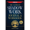 The Ultimate Shadow Work Journal & Workbook - 2 Books in 1: A Comprehensive Collection of Exercises, Prompts, and Affirmations for Profound Self-Disco