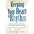 Keeping Your Heart in Rhythm: The Seven Natural & Safe Ways to Protect Against Irregular Heartbeats... - Paperback