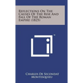 Reflections on the Causes of the Rise and Fall of the Roman Empire (1825) - Hardcover