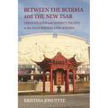Between the Buddha and the New Tsar: Urban Religion and Minority Politics at the Asian Borderlands of Russia - Paperback