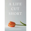A Life Cut Short - Hardcover
