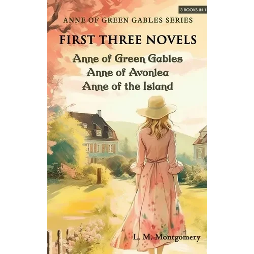 Anne of Green Gables Series-First Three Novels: Anne of Green Gables, Anne of Avonlea, Anne of the Island - Hardcover