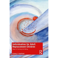 Individuation for Adult Replacement Children: Ways of Coming into Being - Paperback