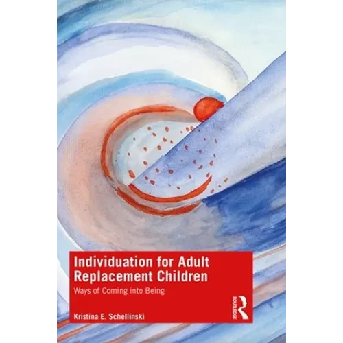Individuation for Adult Replacement Children: Ways of Coming into Being - Paperback