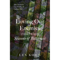 Loving Our Enemies Through Seasons of Bitterness