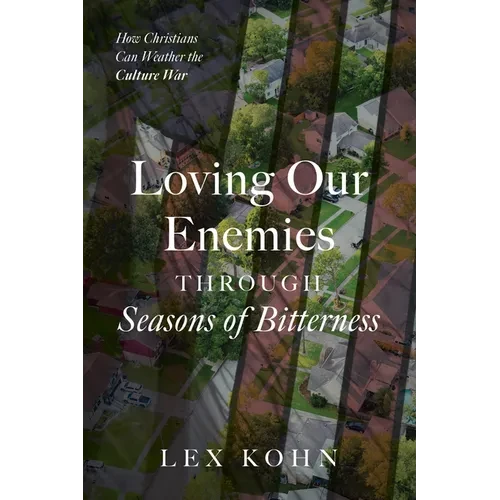 Loving Our Enemies Through Seasons of Bitterness