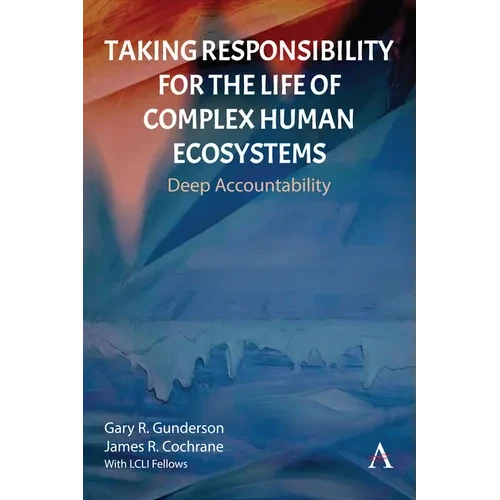 Taking Responsibility for the Life of Complex Human Ecosystems: Deep Accountability - Hardcover