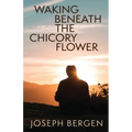 Waking Beneath the Chicory Flower - Paperback