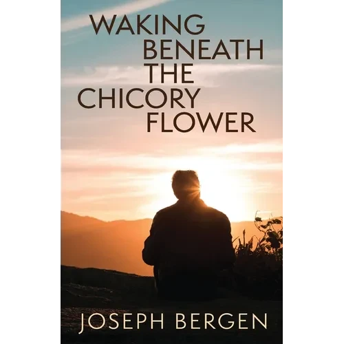 Waking Beneath the Chicory Flower - Paperback