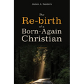 The Re-Birth of a Born-Again Christian: A Memoir