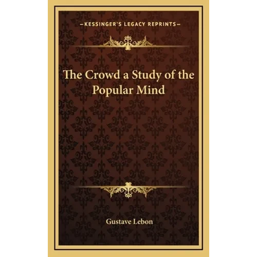 The Crowd a Study of the Popular Mind - Hardcover
