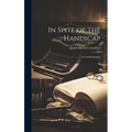 In Spite of the Handicap: An Autobiography - Hardcover