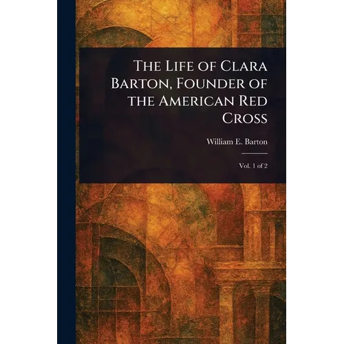 La vie de Clara Barton, fondatrice de la Croix-Rouge américaine - Broché