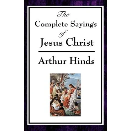 The Complete Sayings of Jesus Christ - Hardcover