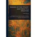 Sinking of the Titanic and Great Sea Disasters
