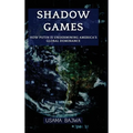 Shadow Games: How Putin is Undermining America's Global Dominance - Hardcover