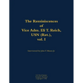 The Reminiscences of Vice Adm. Eli T. Reich, USN (Ret.), Vol. I: 1913-1999 - Paperback