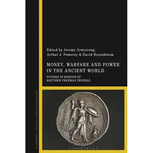 Money, Warfare and Power in the Ancient World: Studies in Honour of Matthew Freeman Trundle - Paperback