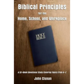 Biblical Principles for the Home, School, and Workplace: A 52-Week Devotional Study Covering Topics from a - Z - Hardcover