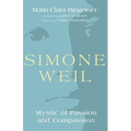 Simone Weil: Mystic of Passion and Compassion - Hardcover