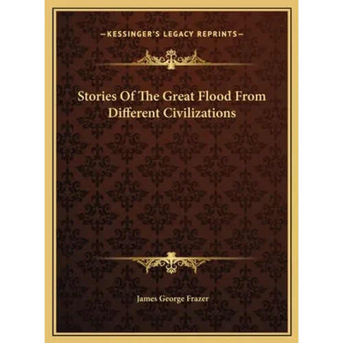 Stories Of The Great Flood From Different Civilizations - Hardcover