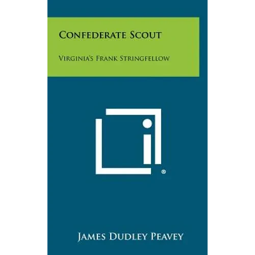 Confederate Scout: Virginia's Frank Stringfellow - Hardcover