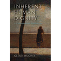 Inherent Human Dignity: A Philosophical Meditation - Hardcover