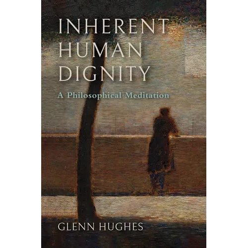 Inherent Human Dignity: A Philosophical Meditation - Hardcover