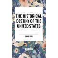 The Historical Destiny of the United States - Hardcover