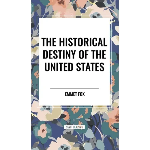 The Historical Destiny of the United States - Hardcover
