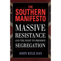 The Southern Manifesto: Massive Resistance and the Fight to Preserve Segregation - Hardcover