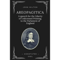 Areopagitica: A speech for the Liberty of Unlicensed Printing, to the Parlament of England (Annotated - Easy to Read Layout) - Paperback