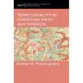 Territoriality in Christian Faith and Mission - Hardcover
