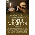 The Collected Supernatural and Weird Fiction of Edith Wharton: Volume 2-Seventeen Short Tales to Chill the Blood - Paperback
