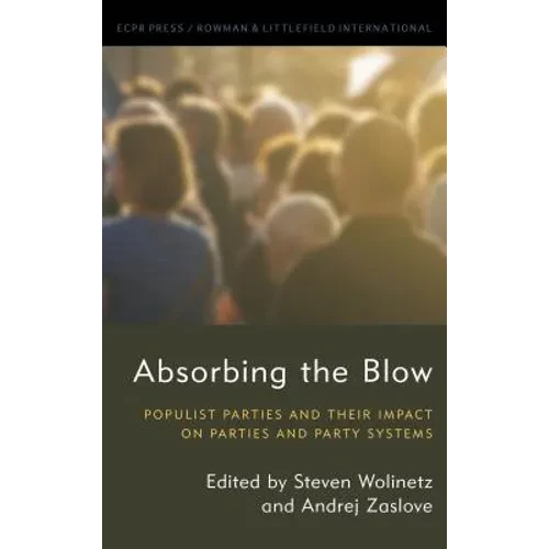 Absorbing the Blow: Populist Parties and their Impact on Parties and Party Systems - Hardcover