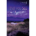The Half That You See - Paperback