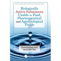 Biologically Active Substances Usable in Food, Pharmaceutical and Agrobiological Fields - Paperback