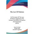 The Law Of Nations: Or Principles Of The Law Of Nature, Applied To The Conduct And Affairs Of Nations And Sovereigns (1853) - Hardcover