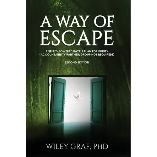 A Way of Escape: A Spirit-Powered Battle Plan for Purity (Accountability Partner/Group Not Required!) Second Edition - Paperback