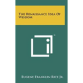 The Renaissance Idea Of Wisdom - Hardcover