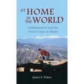 At Home in the World: Globalization and the Peace Corps in Nepal - Hardcover