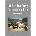 100 Years: From Greece to Chicago and Back - Hardcover
