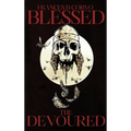 Blessed the Devoured - Hardcover