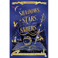 Of Shadows, Stars, and Sabers: An Anthology - Paperback