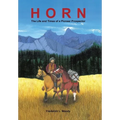 Horn: The Life and Times of a Pioneer Prospector - Hardcover