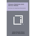 Human Freedom And Social Order: An Essay In Christian Philosophy - Hardcover