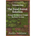 The Food Forest Solution: Strategic Permaculture Designs For Every US Zone - Paperback