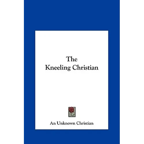 The Kneeling Christian - Hardcover