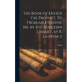 The Book of Enoch the Prophet, Tr. From an Ethiopic Ms. in the Bodleian Library, by R. Laurence - Hardcover